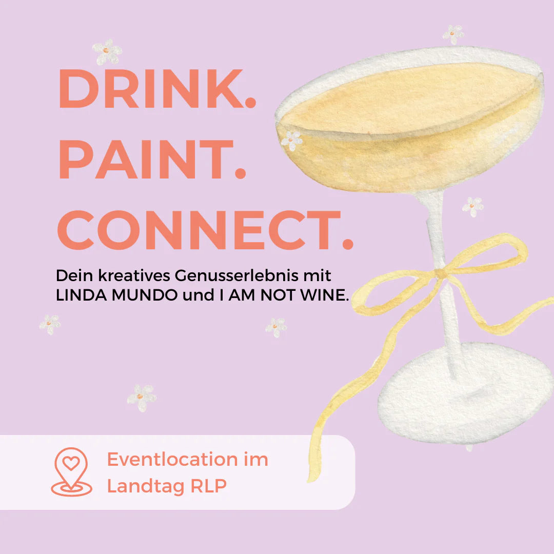 Drink. Paint. Connect mit LINDA MUNDO & I AM NOT WINE