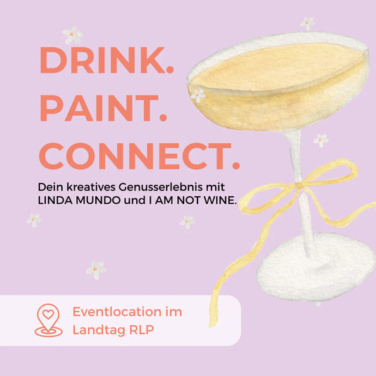 Drink. Paint. Connect mit LINDA MUNDO & I AM NOT WINE